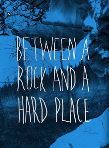Between A Rock and A Hard Place