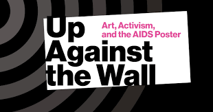 Up Against the Wall: Art, Activism and the AIDS Poster